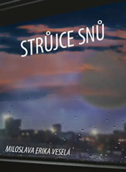 Strůjce snů - Veselá Miloslava Erika