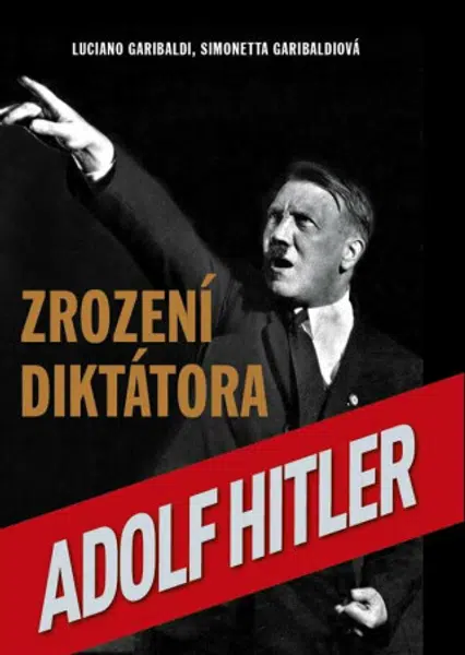 Zrození diktátora - Luciano Garibaldi, Simonetta Garibaldiová