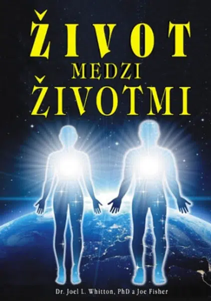 Život medzi životmi - Joe Fisher, Joel L. Whitton
