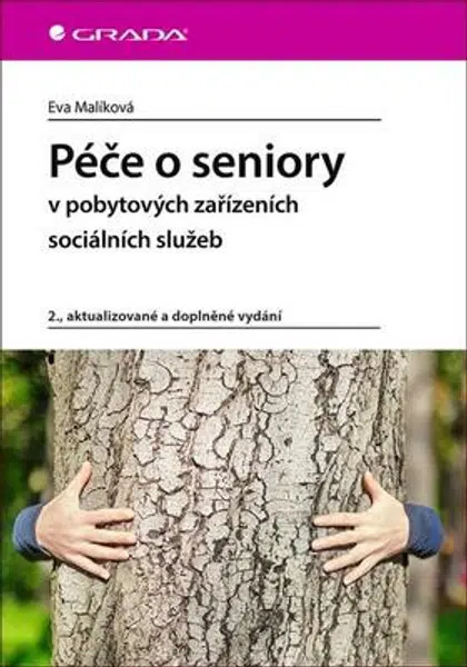 Péče o seniory v pobytových zařízeních sociálních služeb - Eva Malíková