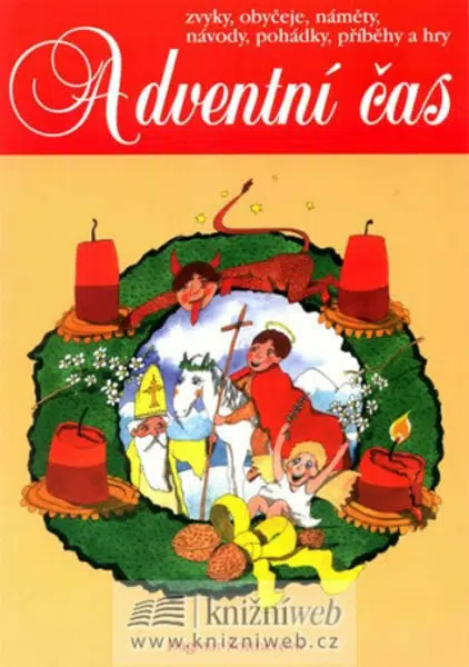 Adventní čas - zvyky, obyčeje, náměty, návody,pohádky, příběhy a hry - Dagmar Šottnerová