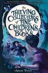 Thieving Collectors of Fine Children's Books - Adam Perry