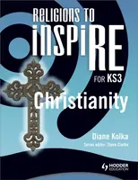 Religions to InspiRE for KS3: Christianity Pupil's Book - Diane Kolka