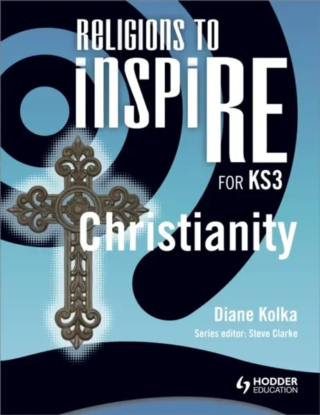 Religions to InspiRE for KS3: Christianity Pupil's Book - Diane Kolka