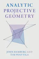 Analytic Projective Geometry - John  Bamberg, Tim  Penttila
