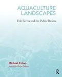 Aquaculture Landscapes - Michael Ezban