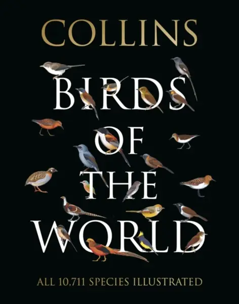 Collins Birds of the World - Norman Arlott, Aldo A. Chiappe, Luis Huber, Jorge R. Rodriguez Mata, Gustavo Carrizo, Ber van Perlo