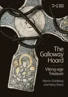 The Galloway Hoard - Martin Goldberg, Mary Davis