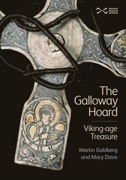 The Galloway Hoard - Martin Goldberg, Mary Davis
