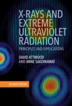 X-Rays and Extreme Ultraviolet Radiation - Anne Sakdinawat, David  Attwood
