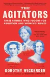 The Agitators - Dorothy Wickenden