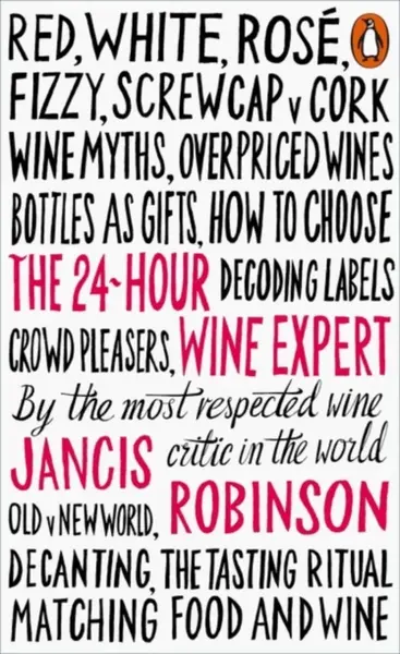 The 24-Hour Wine Expert - Jancis Robinson