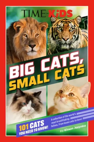 TIME for Kids: Big Cats, Small Cats - Kitson Jazynka, TIME for Kids