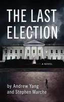 The Last Election - Stephen Marche, Andrew Yang