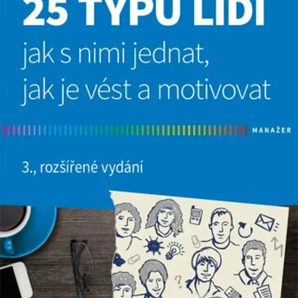25 typů lidí - Jak s nimi jednat, jak je vést a motivovat - František Bělohlávek