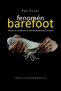 Fenomén barefoot - Rozhovory s osobnostmi, které propadly kouzlu barefoot (Defekt) - Petr Exnar