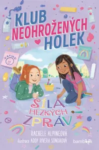 Klub neohrožených holek – Síla hezkých zpráv - Alpineová Rachele, Rivera Sondaová Addy