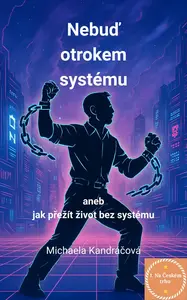 Nebuď otrokem systému - Michaela Kandráčová