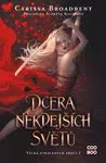 Dcera někdejších světů - Carissa Broadbent - e-kniha