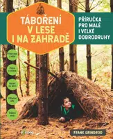 Táboření v lese i na zahradě - Frank Grindrod, Jared Leeds