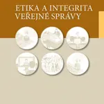 Etika a integrita veřejné správy - Anna Putnová, Pavel Seknička, Martina Rašticová, Bohatá Marie, Radim Bureš, Szurmanová Monika