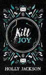Kill Joy - Holly Jacksonová