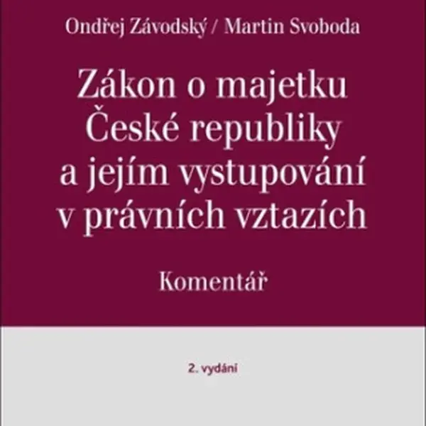 Zákon o majetku České republiky a jejím vystupování v právních vztazích - Martin Svoboda, Ondřej Závodský