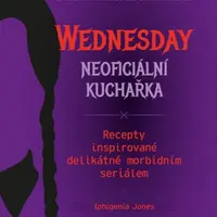 Wednesday: neoficiální kuchařka - Iphigenia Jones