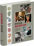 Bylo nebylo - Čemu v dějinách doopravdy věřit?