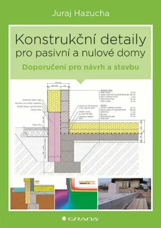 Konstrukční detaily pro pasivní a nulové domy - Jan Bárta, Juraj Hazucha