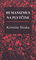 Humanizmus na plytčine - Kristián Straka