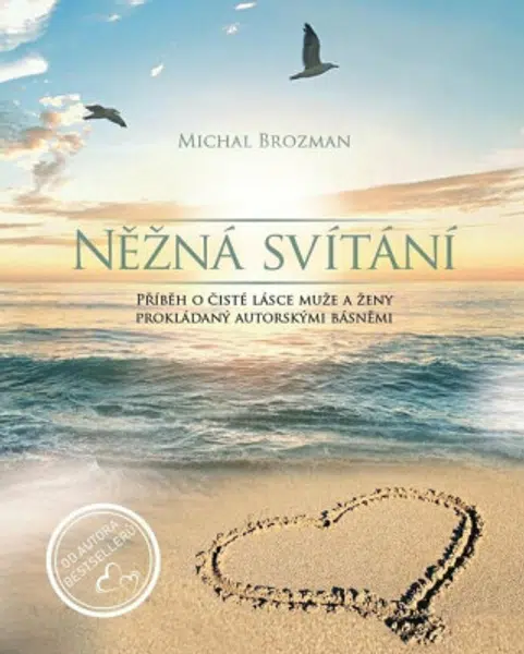 Něžná svítání / Příběh o čisté lásce muže a ženy prokládaný autorskými básněmi - Michal Brozman