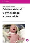 Ošetřovatelství v gynekologii a porodnictví - Lenka Slezáková - e-kniha