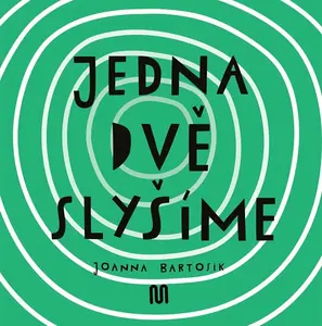 JEDNA, DVĚ - SLYŠÍME - Joanna Bartosik
