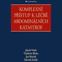 Komplexní přístup k léčbě abdominálních katastrof - Zdeněk Zadák, Jakub Víšek, Vladimír Blaha, Jan Maňák - e-kniha