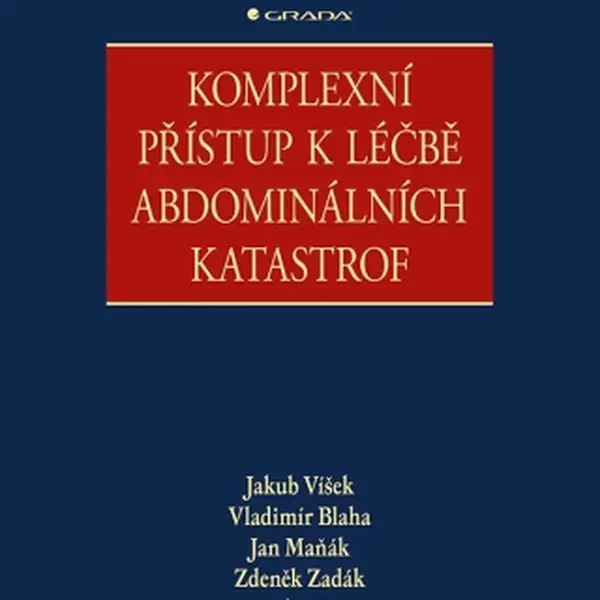 Komplexní přístup k léčbě abdominálních katastrof - Zdeněk Zadák, Jakub Víšek, Vladimír Blaha, Jan Maňák - e-kniha