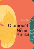 Olomoučtí Němci 1918-1938 - Martin Hájek