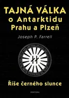 Tajná válka o Antarktidu, Prahu a Plzeň - Joseph P. Farrell
