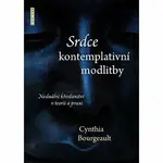 Srdce kontemplativní modlitby - Cynthia Bourgeault