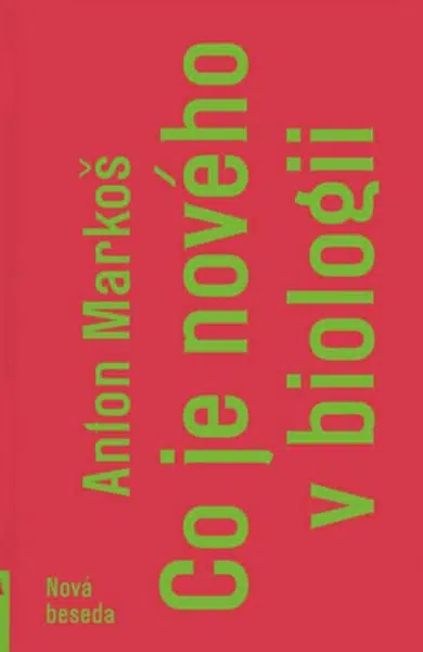 Co je nového v biologii - Anton Markoš