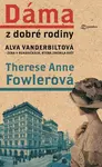 Dáma z dobré rodiny - Fowler Therese Anne