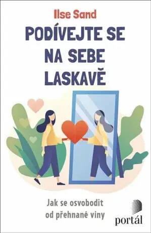 Podívejte se na sebe laskavě - Ilse Sand