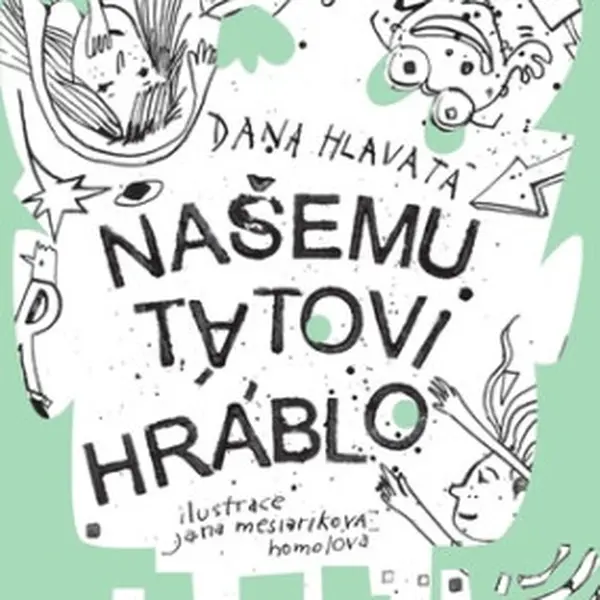 Našemu tátovi hráblo - Dana Hlavatá
