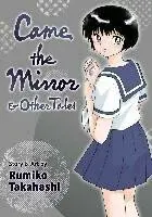 Came the Mirror & Other Tales - Rumiko Takahashi