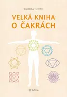 Velká kniha o čakrách (nové vydání) - Judith Anodea - e-kniha