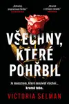 Všechny, které pohřbil - Victoria Selmanová - e-kniha