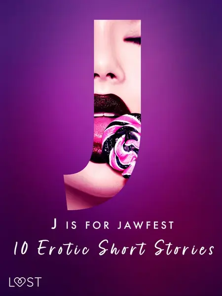 J is for Jawfest - 10 Erotic Short Stories - Christina Tempest, Saga Stigsdotter, Malva B., Nicolas Lemarin