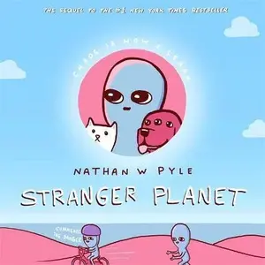 Stranger Planet - Nathan W. Pyle