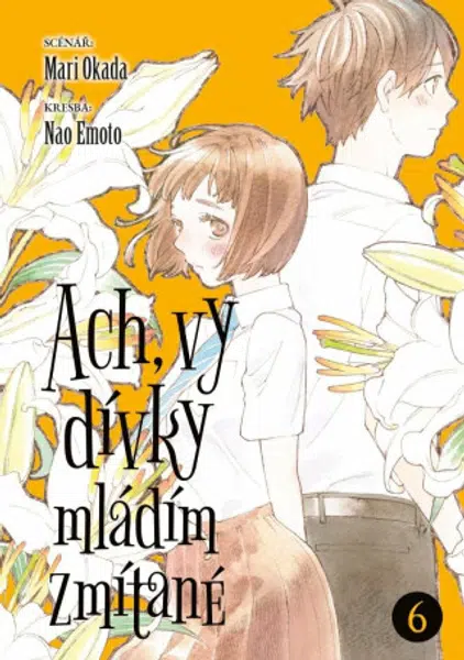 Ach, vy dívky mládím zmítané 6 - Mari Okada, Nao Emoto