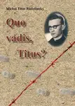 Quo Vadis, Titus? - Michal Titus Radošinský